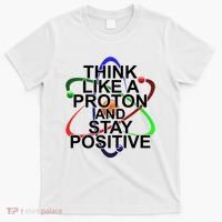 Think Like A Proton And Stay Positive Science T-Shirt thumb 0