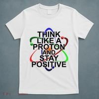 Think Like A Proton And Stay Positive Science T-Shirt thumb 5