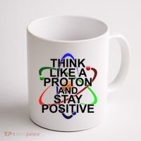 Think Like A Proton And Stay Positive Science Coffee Mug thumb 1