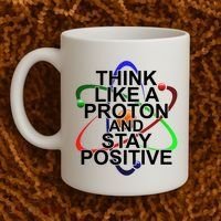 Think Like A Proton And Stay Positive Science Coffee Mug thumb 2