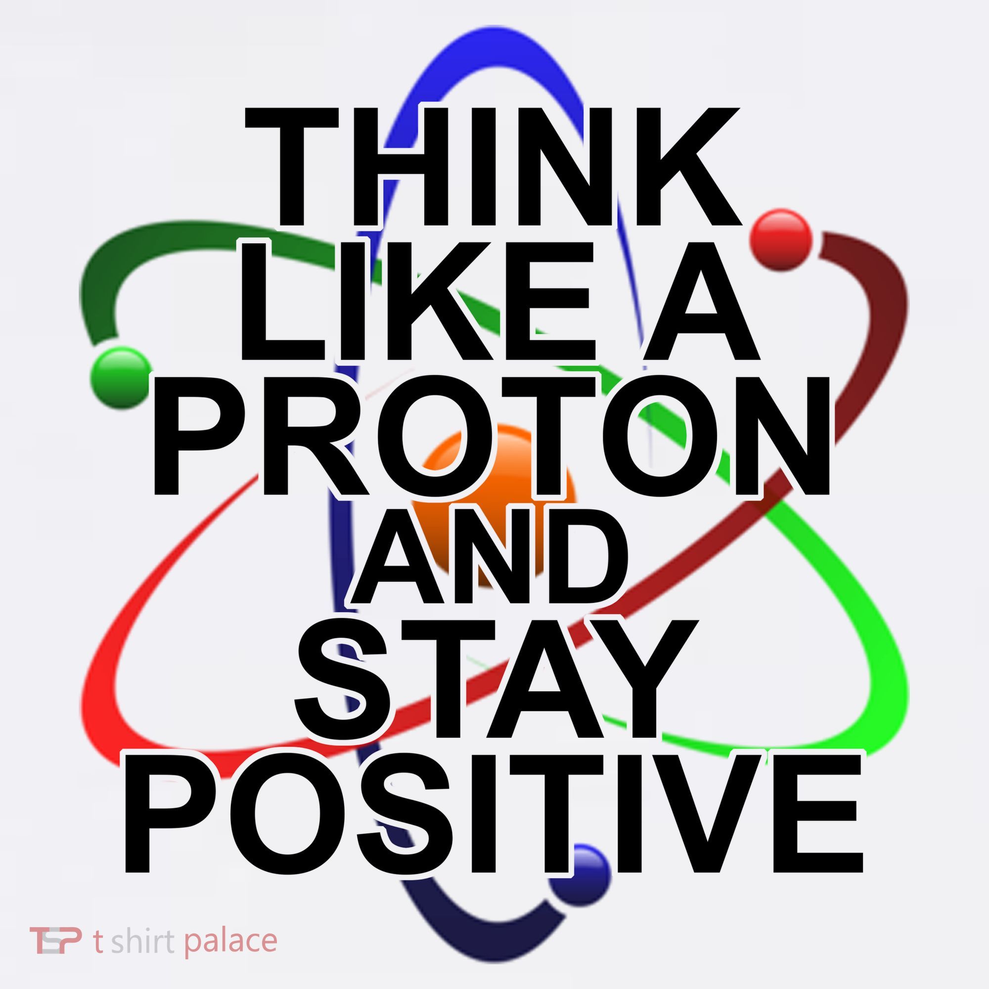 Think Like A Proton And Stay Positive Science Coffee Mug