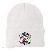 Think Like A Proton And Stay Positive Science Beanie thumb 0