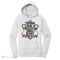 Think Like A Proton And Stay Positive Science Women's Hoodie thumb 0