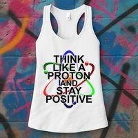 Think Like A Proton And Stay Positive Science Women's Tank Top thumb 3