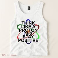 Think Like A Proton And Stay Positive Science Tank Top thumb 2