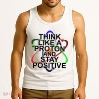 Think Like A Proton And Stay Positive Science Tank Top thumb 3