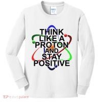 Think Like A Proton And Stay Positive Science Kids Long Sleeve Shirt thumb 0