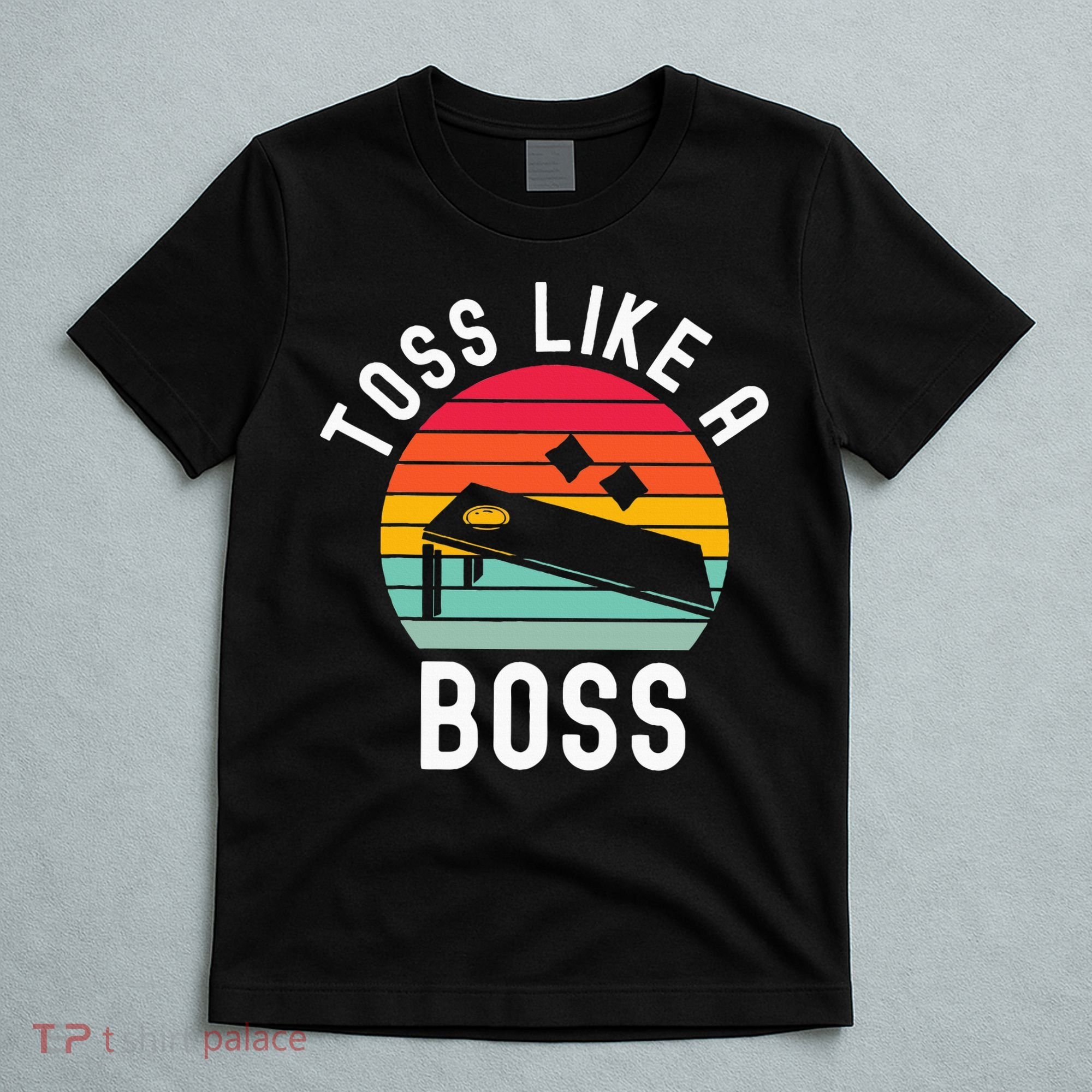 Toss Like A Boss Bean Bag Player Funny Cornhole T-Shirt