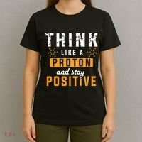 Think Like A Proton And Stay Positive Funny Nerd Chemistry T-Shirt thumb 4