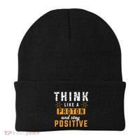 Think Like A Proton And Stay Positive Funny Nerd Chemistry Beanie thumb 0