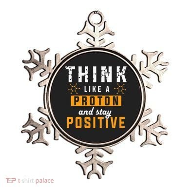Think Like A Proton And Stay Positive Funny Nerd Chemistry Ornament