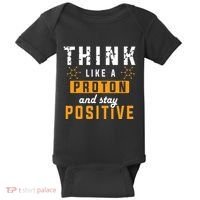 Think Like A Proton And Stay Positive Funny Nerd Chemistry Baby Bodysuit thumb 0