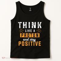 Think Like A Proton And Stay Positive Funny Nerd Chemistry Tank Top thumb 2