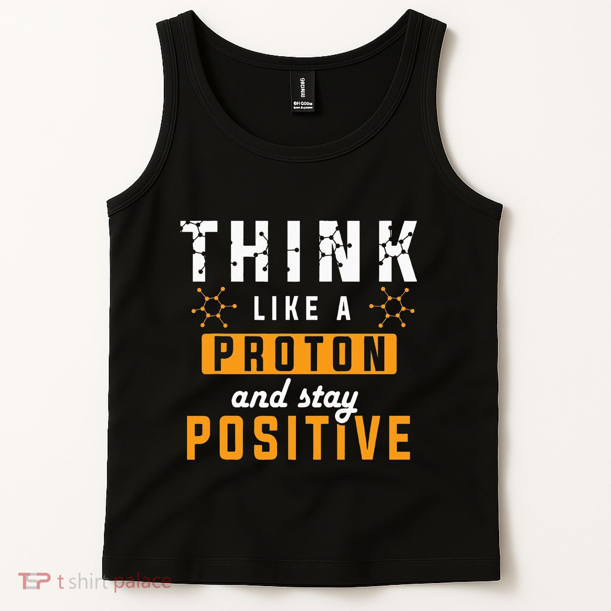 Think Like A Proton And Stay Positive Funny Nerd Chemistry Tank Top