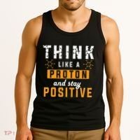 Think Like A Proton And Stay Positive Funny Nerd Chemistry Tank Top thumb 3