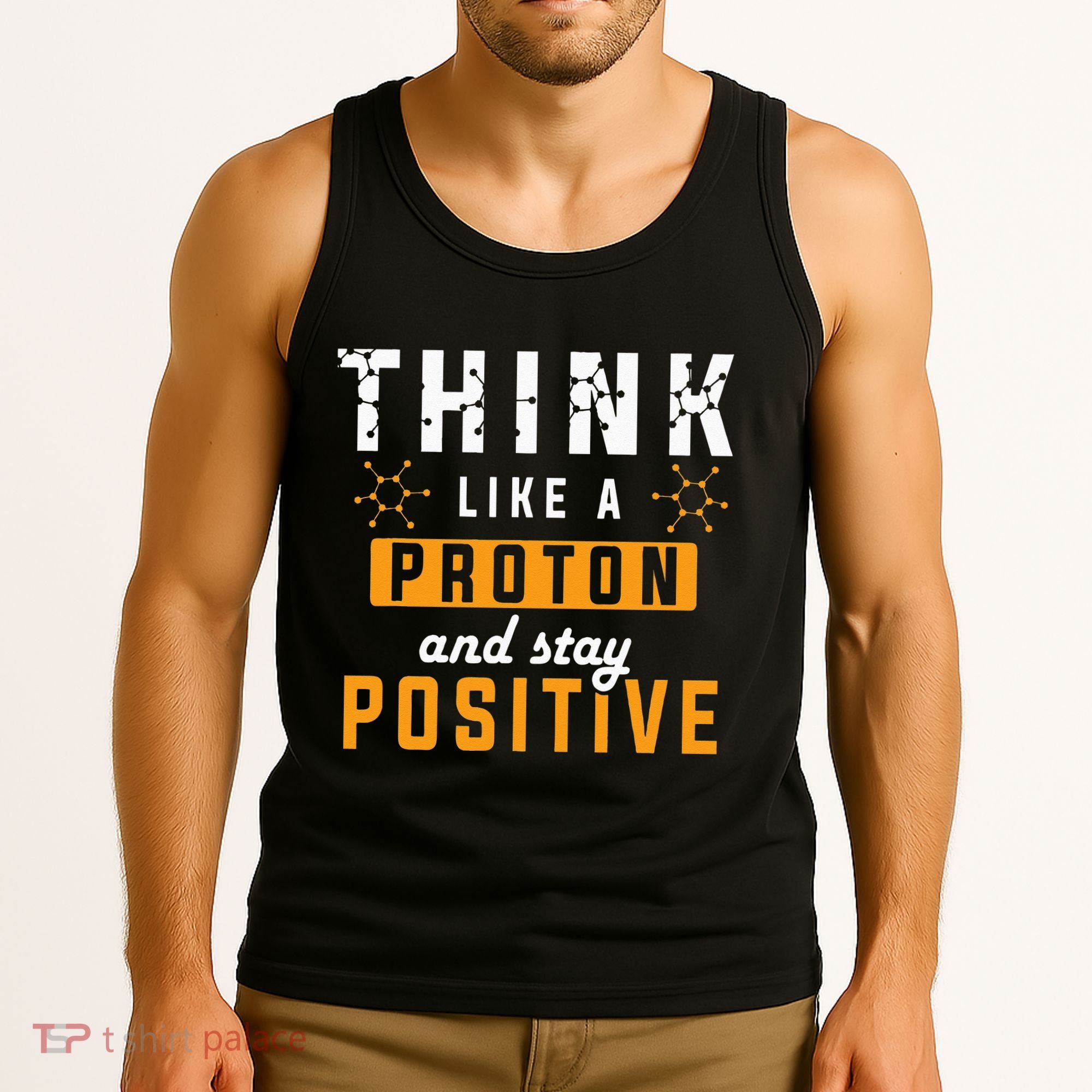 Think Like A Proton And Stay Positive Funny Nerd Chemistry Tank Top