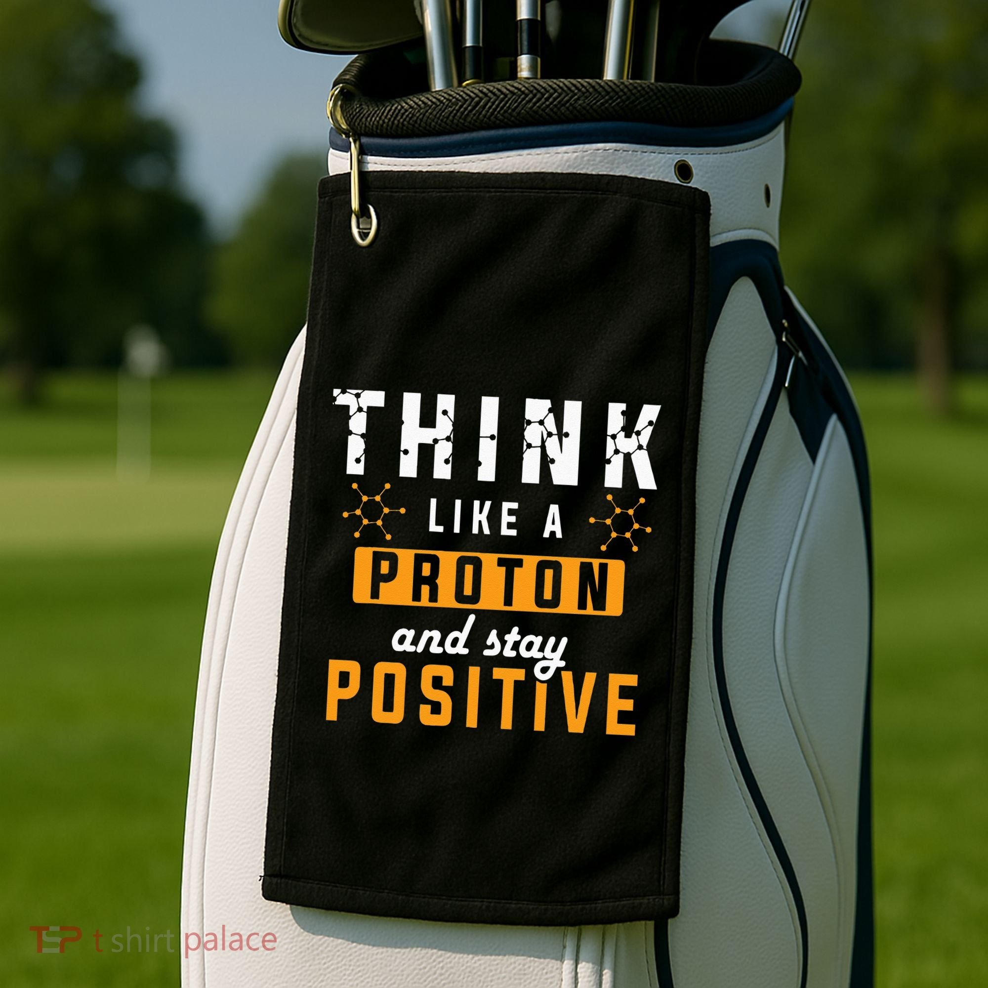 Think Like A Proton And Stay Positive Funny Nerd Chemistry Golf Towel
