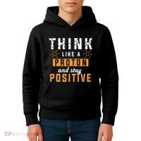 Think Like A Proton And Stay Positive Funny Nerd Chemistry Kids Hoodie thumb 4