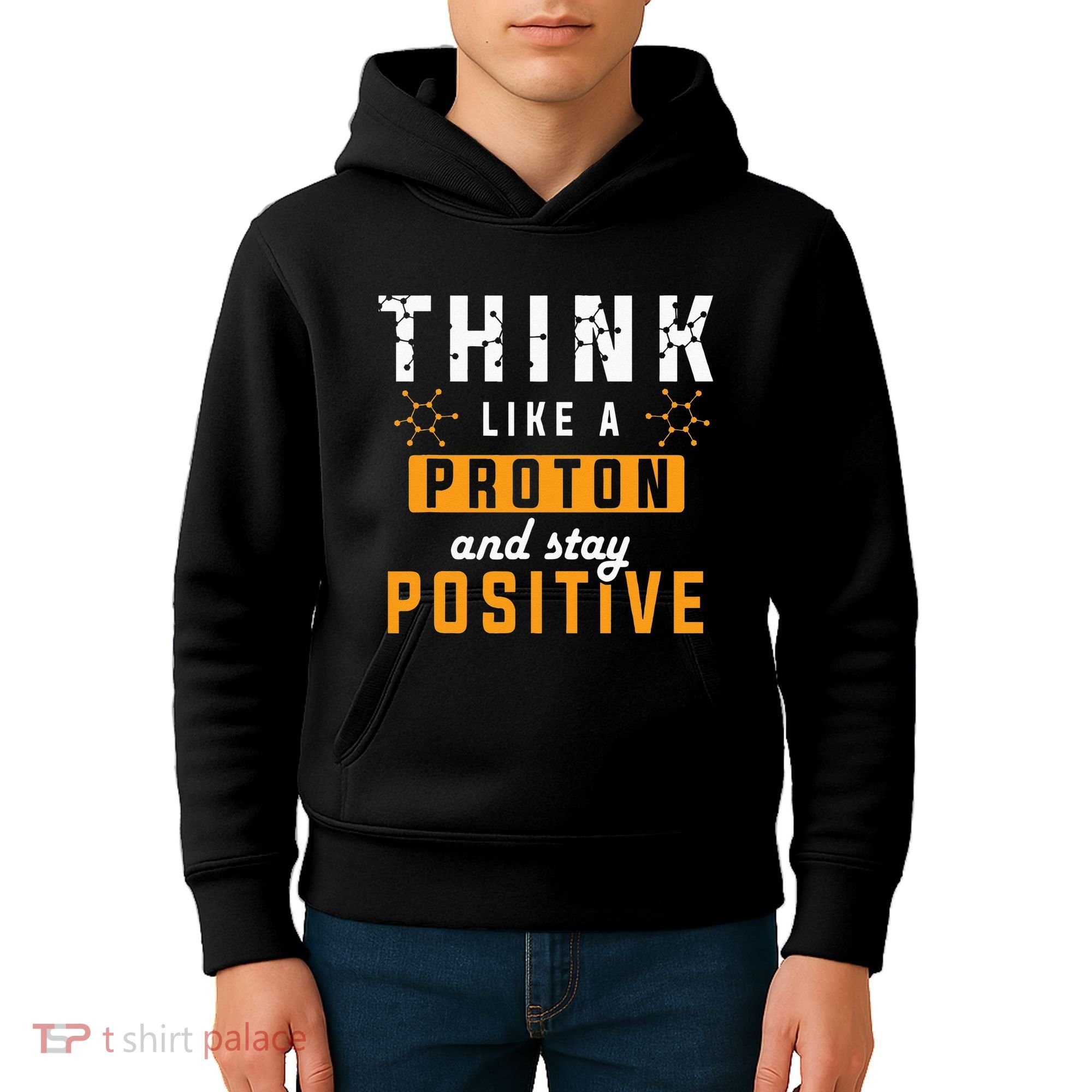 Think Like A Proton And Stay Positive Funny Nerd Chemistry Kids Hoodie