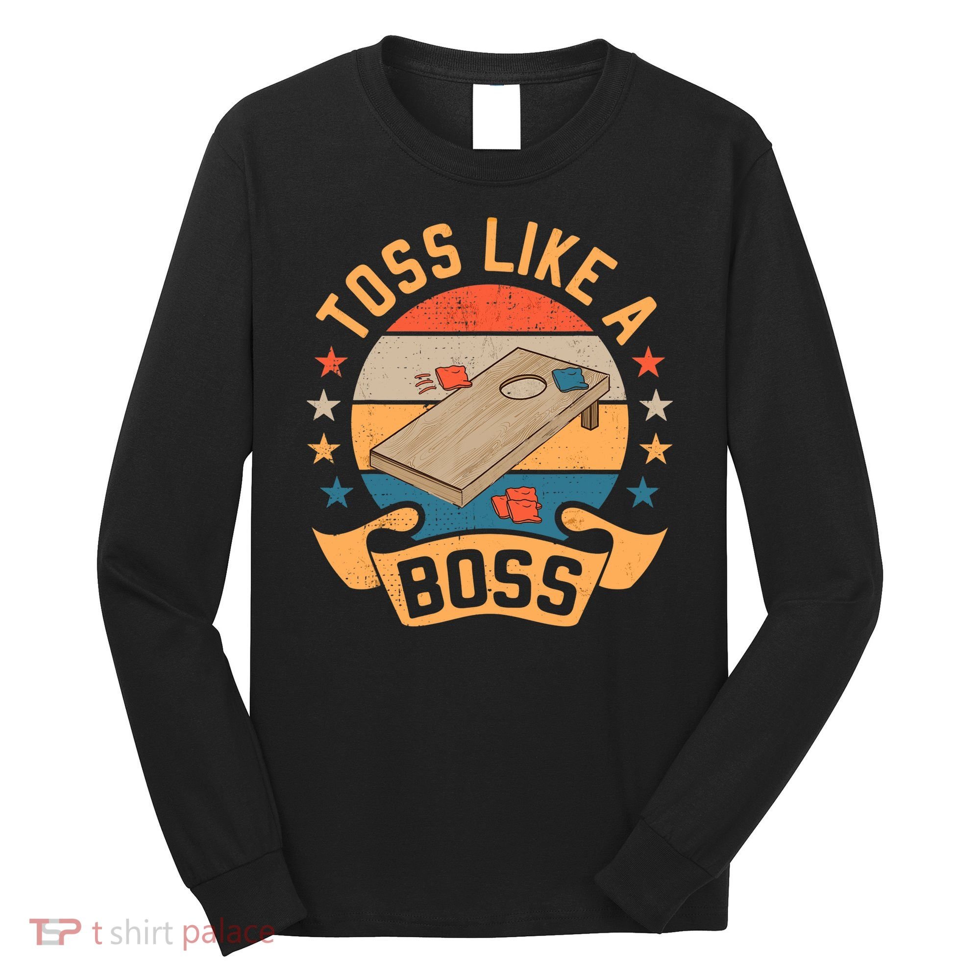 Toss Like A Boss Cornhole Champion Bean Bag Toss Game Long Sleeve Shirt