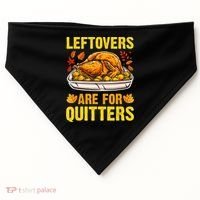 Turkey Leftovers Are For Quitters Thanksgiving Dinner USA-Made Doggie Bandana thumb 0