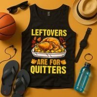 Turkey Leftovers Are For Quitters Thanksgiving Dinner Tank Top thumb 4