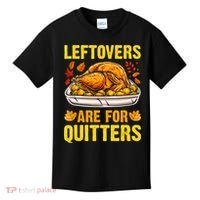 Turkey Leftovers Are For Quitters Thanksgiving Dinner Kids T-Shirt thumb 0