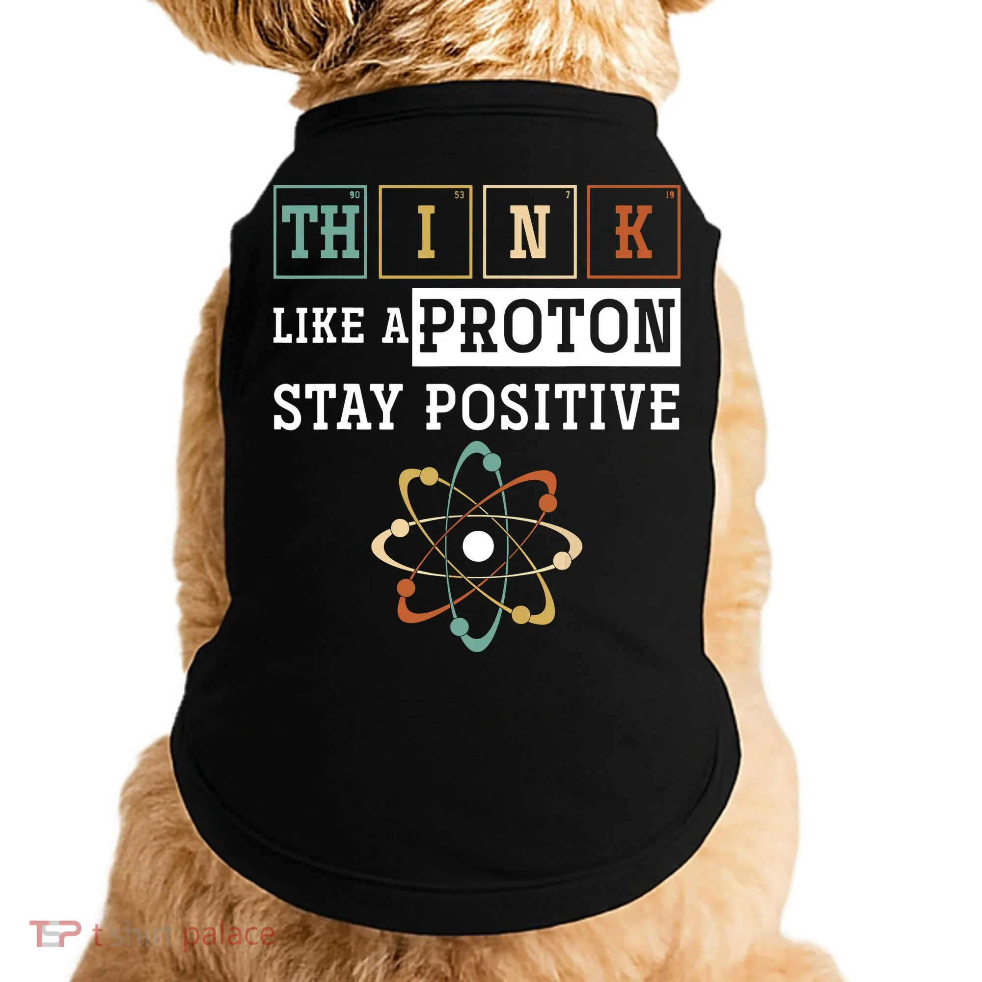 Think Like A Proton Stay Positive Periodic Table Chemistry Doggie Tank