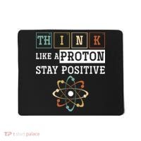 Think Like A Proton Stay Positive Periodic Table Chemistry Mousepad thumb 0