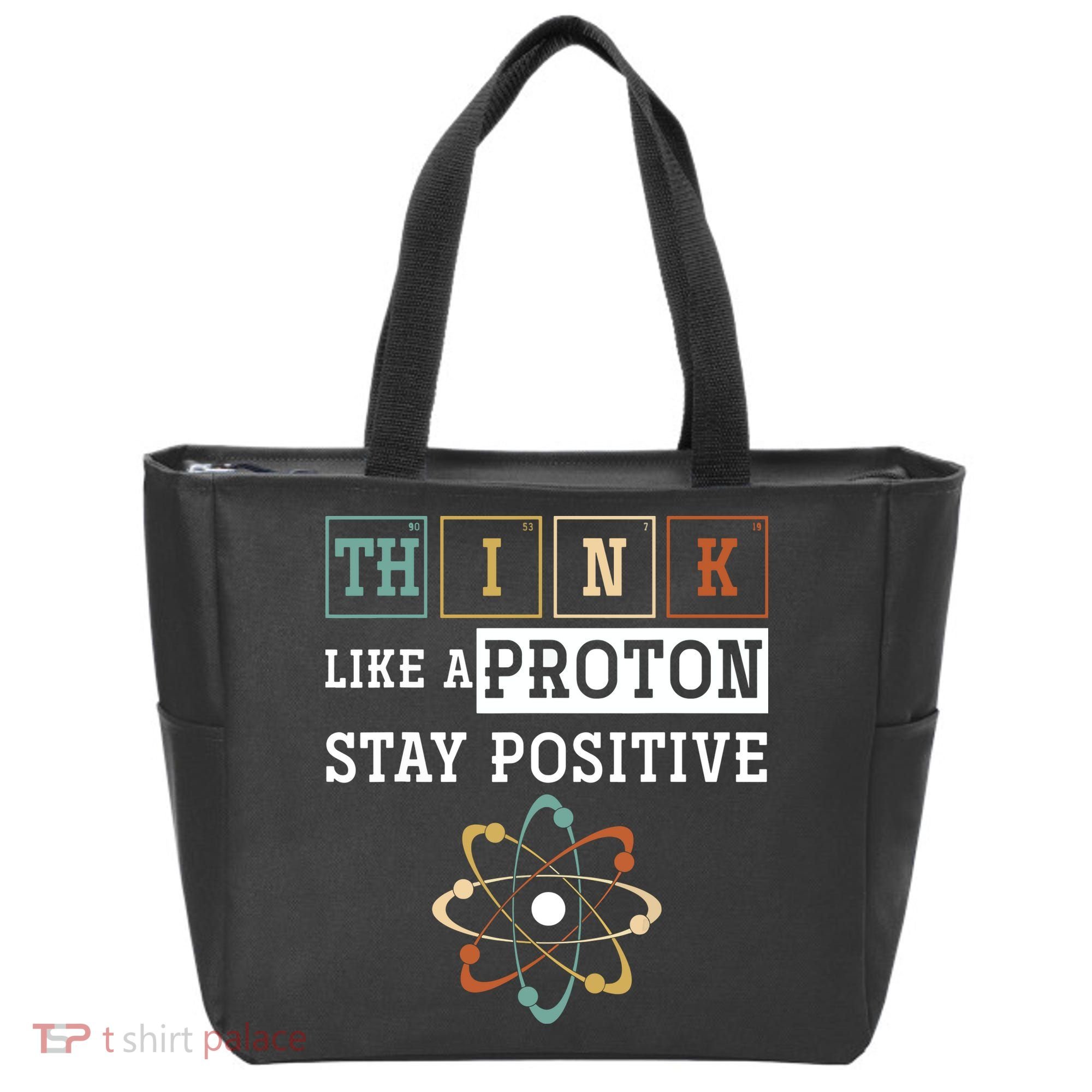 Think Like A Proton Stay Positive Periodic Table Chemistry Tote Bag