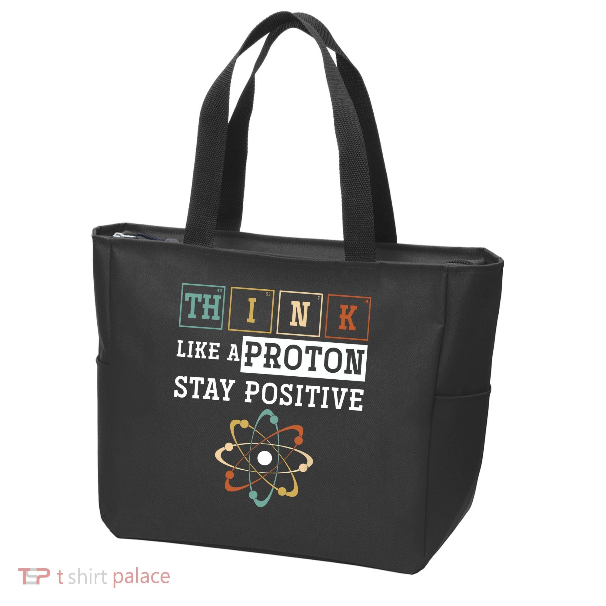 Think Like A Proton Stay Positive Periodic Table Chemistry Tote Bag