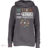 Think Like A Proton Stay Positive Periodic Table Chemistry Womens Funnel Neck Pullover Hood thumb 0