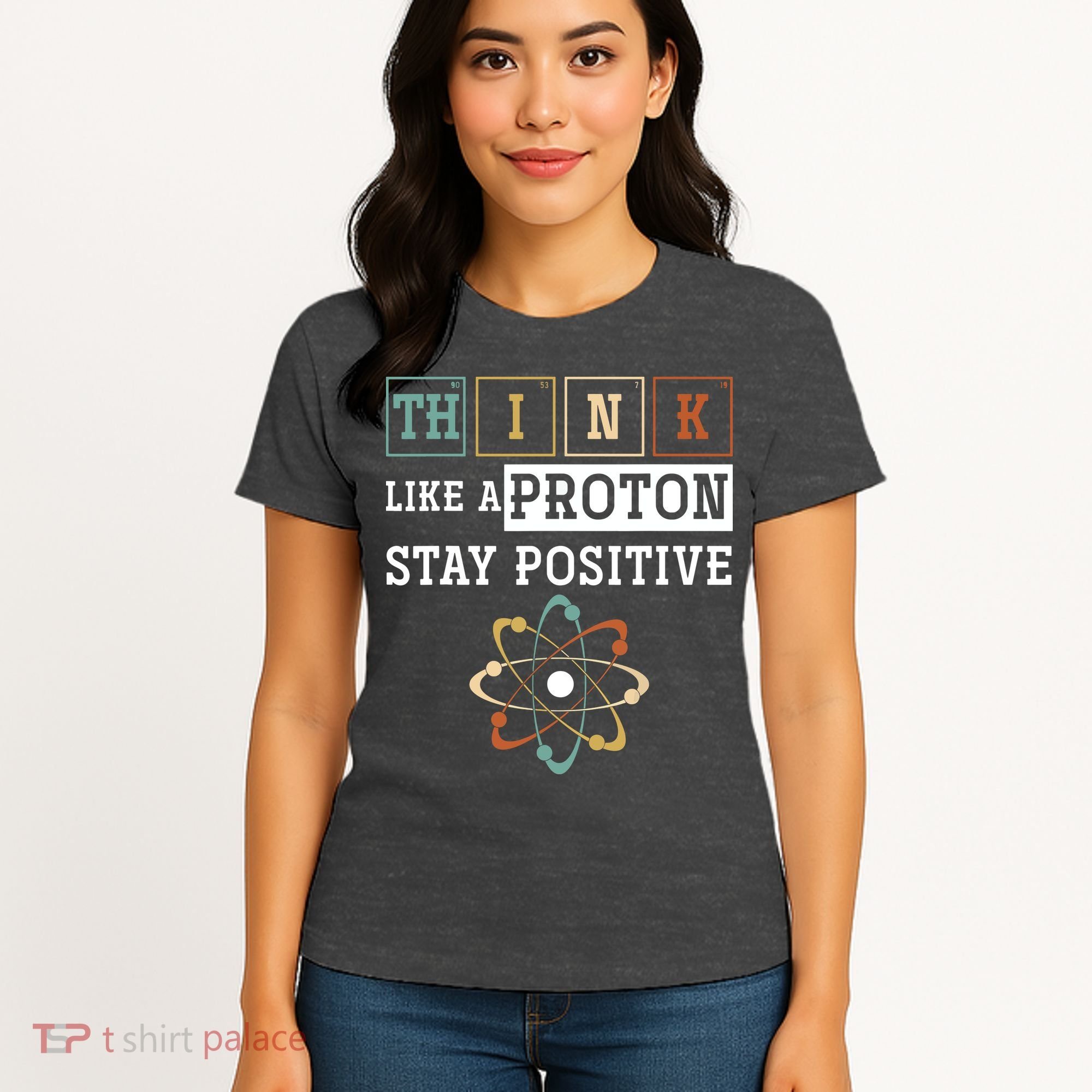 Think Like A Proton Stay Positive Periodic Table Chemistry Women's T-Shirt