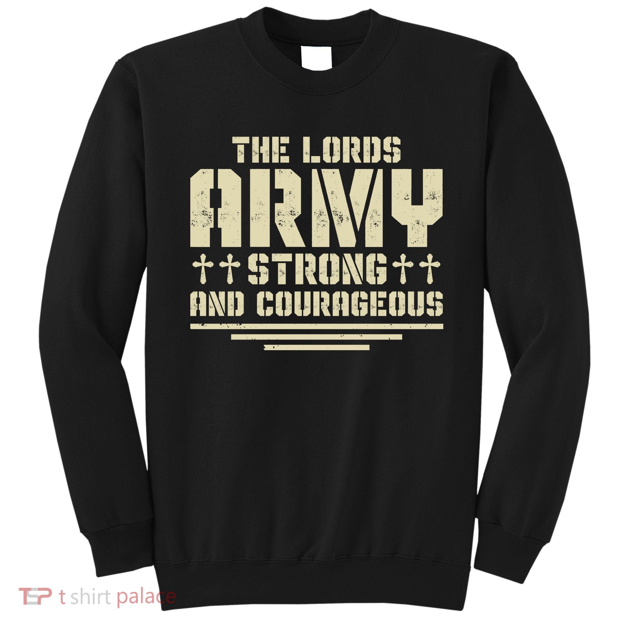 The Lords Army Strong And Courageous Jesus Christ Sweatshirt