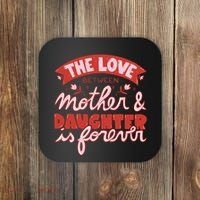 The Love Between Mother And Daughter Is Forever Coaster thumb 0