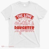 The Love Between Mother And Daughter Is Forever T-Shirt thumb 0
