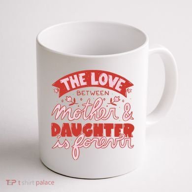 The Love Between Mother And Daughter Is Forever Coffee Mug back