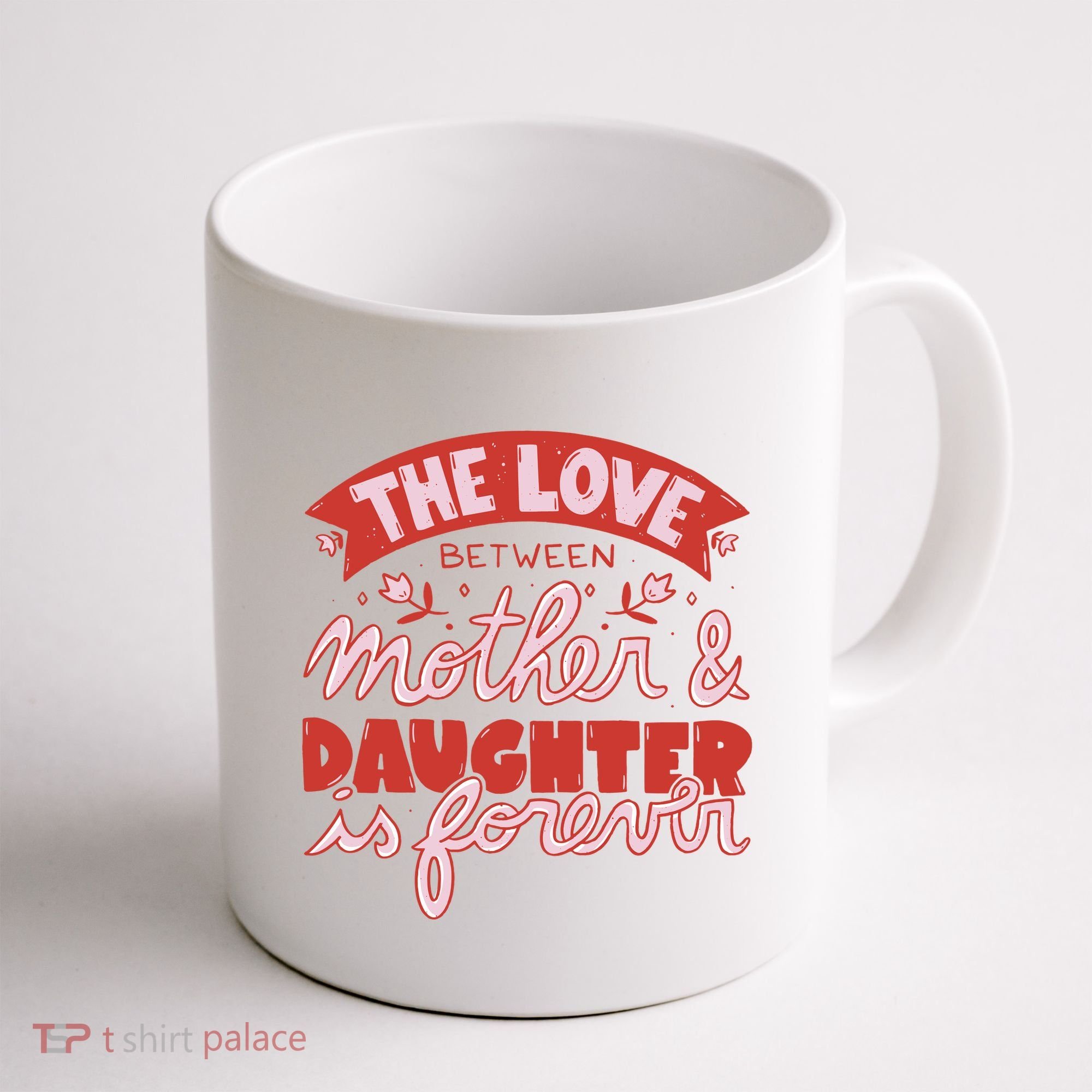 The Love Between Mother And Daughter Is Forever Coffee Mug