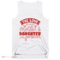 The Love Between Mother And Daughter Is Forever Tank Top thumb 0