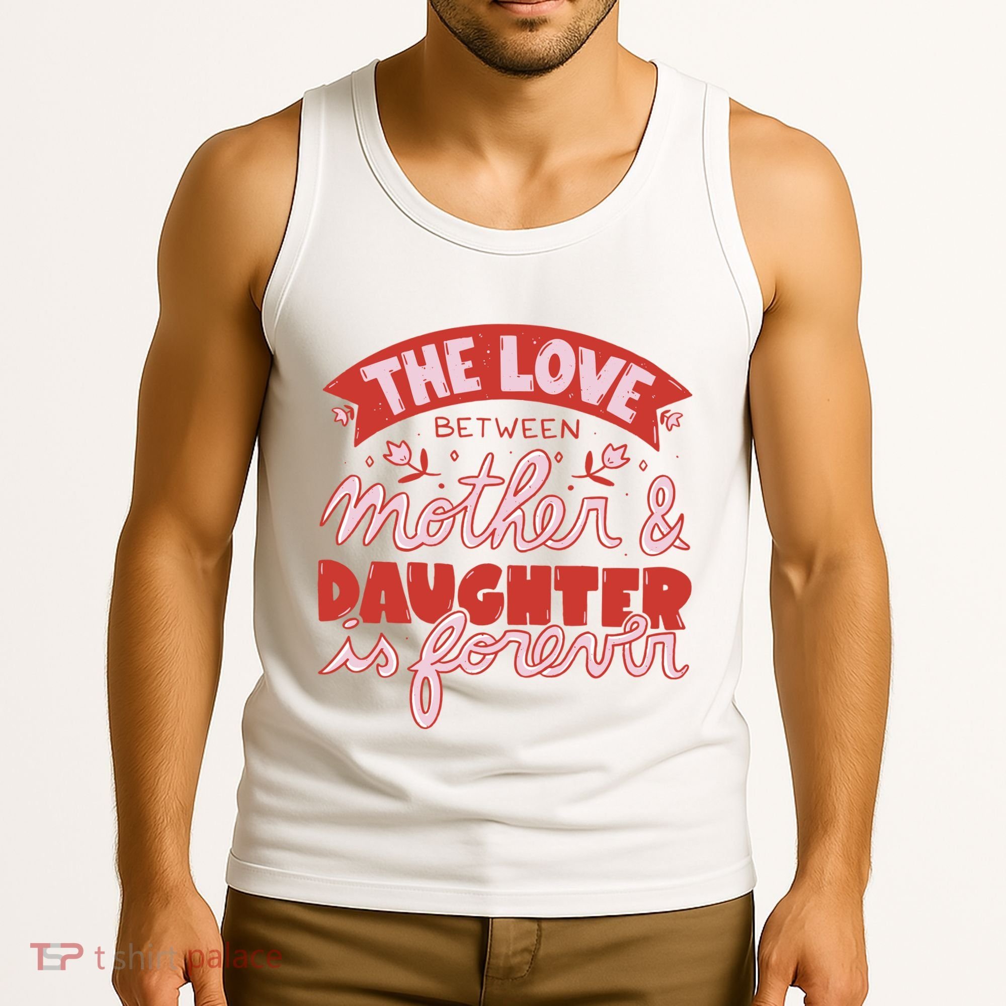 The Love Between Mother And Daughter Is Forever Tank Top