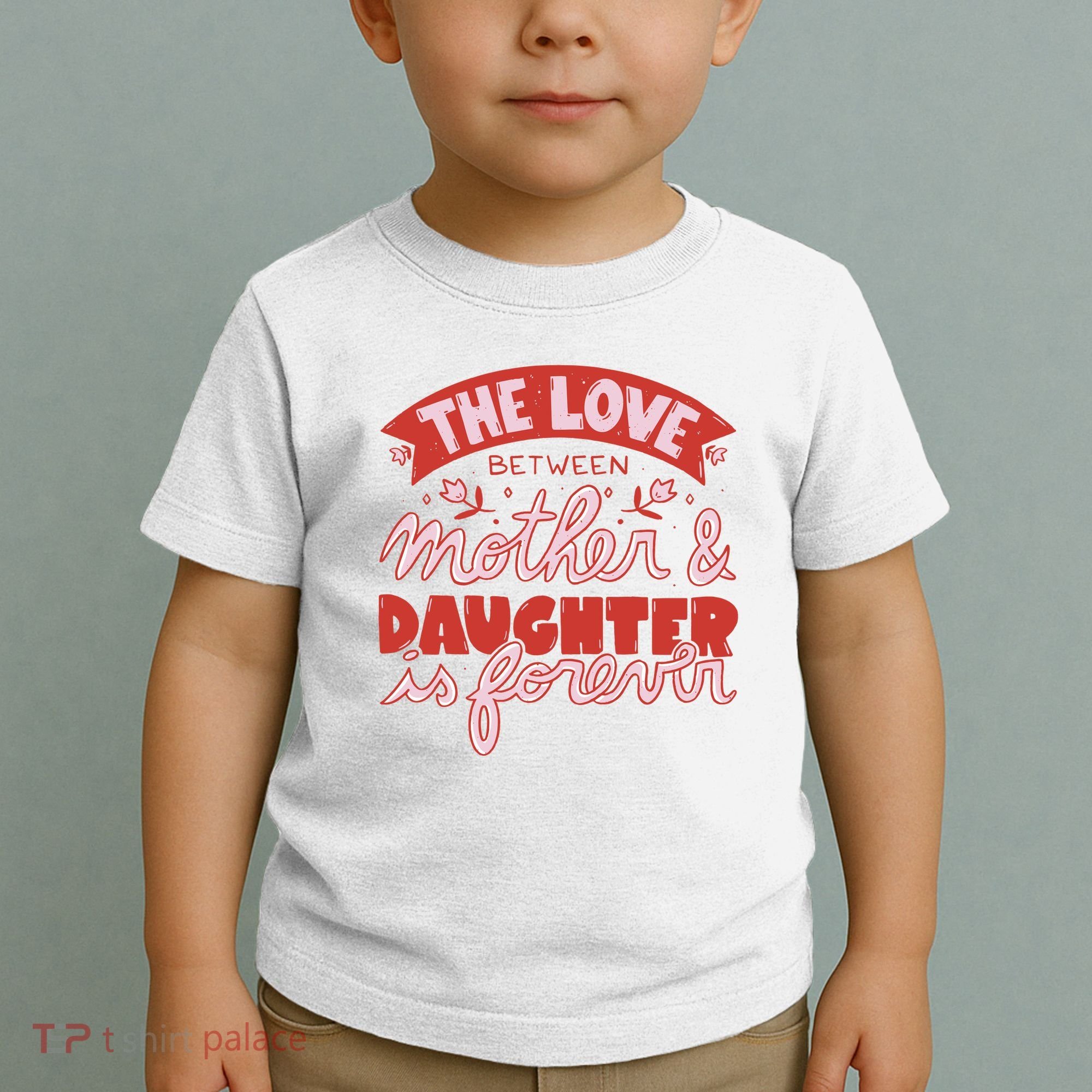 The Love Between Mother And Daughter Is Forever Toddler T-Shirt