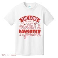 The Love Between Mother And Daughter Is Forever Kids T-Shirt thumb 0