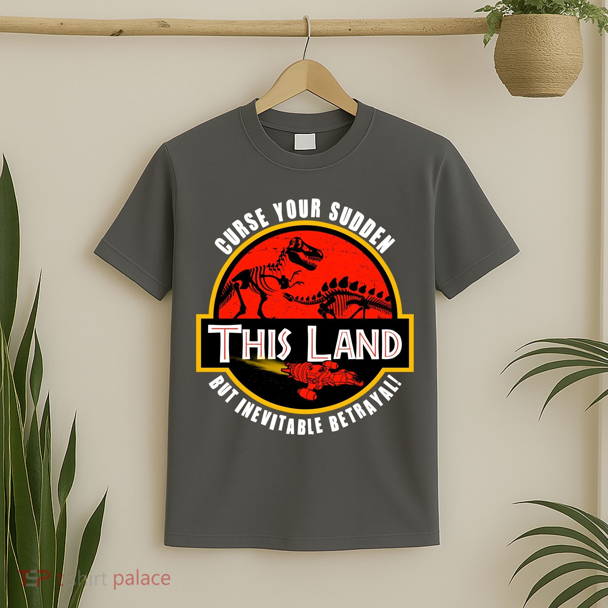 This Land Curse Your Sudden But Inevitable Betrayal T-Shirt
