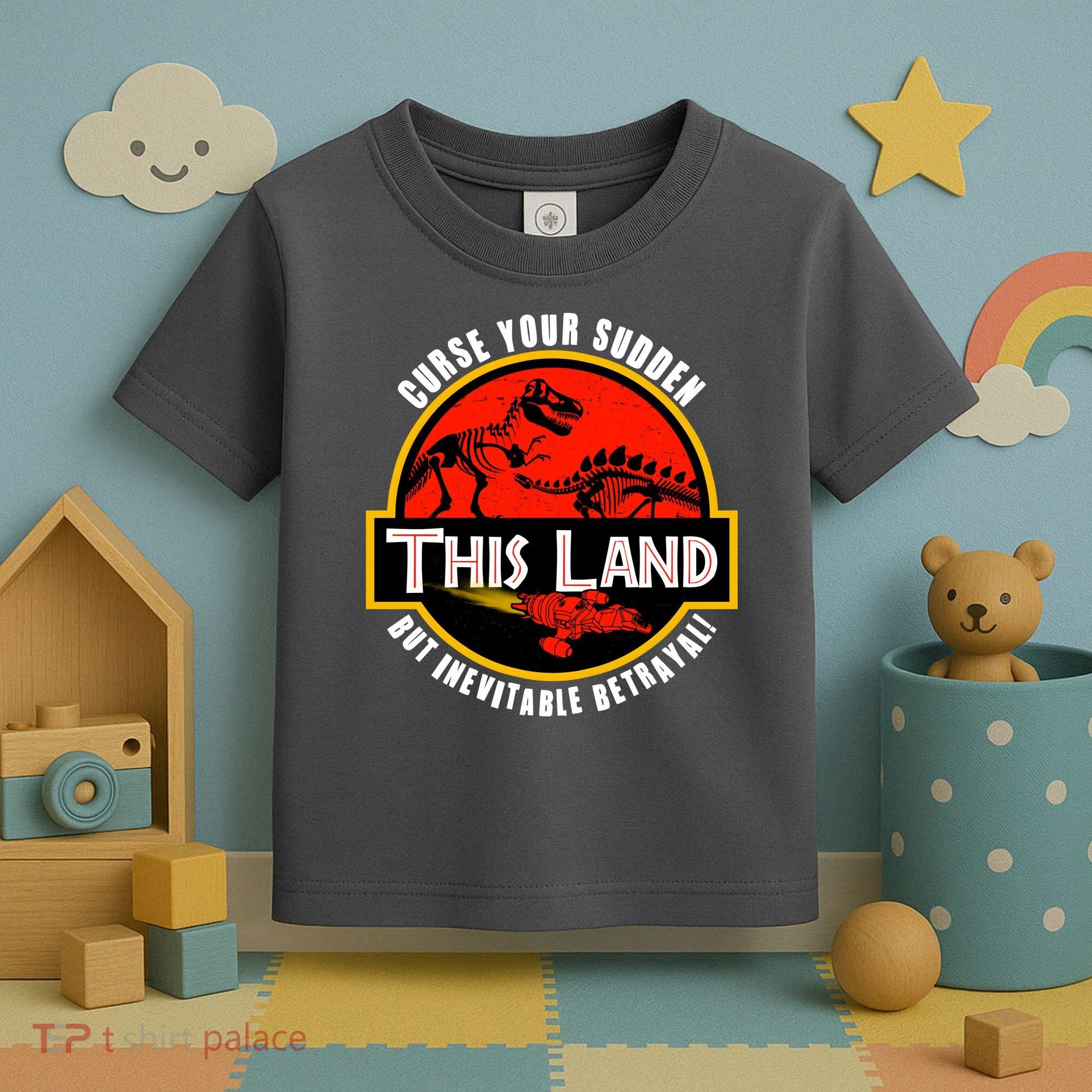 This Land Curse Your Sudden But Inevitable Betrayal Toddler T-Shirt