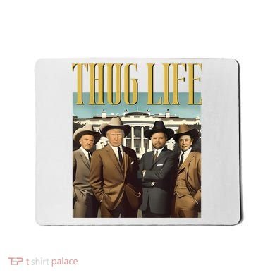 Thug Life Donald Trump Jd Vance Rfk Kennedy Elon Mousepad