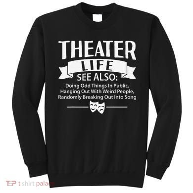 Theater Life Defination Musical Broadway Funny Novelty Sweatshirt