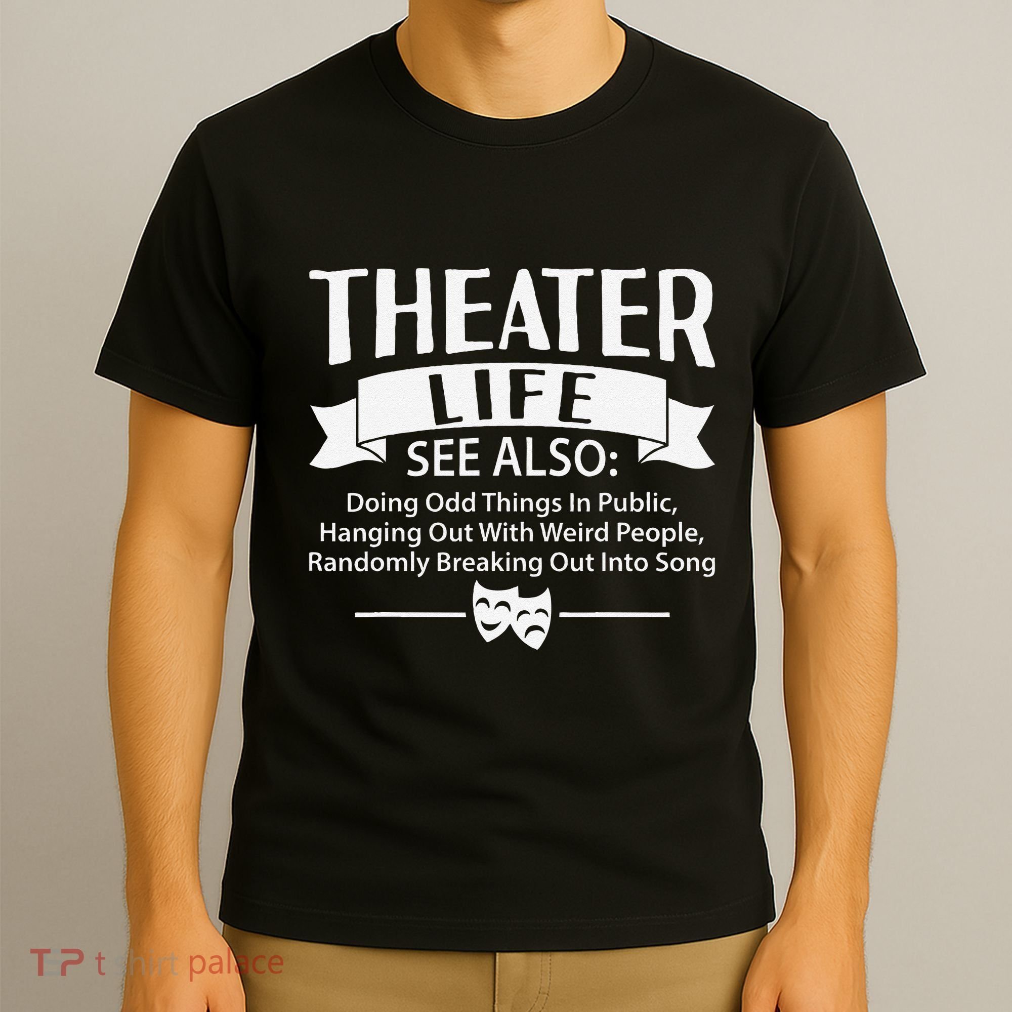 Theater Life Defination Musical Broadway Funny Novelty T-Shirt