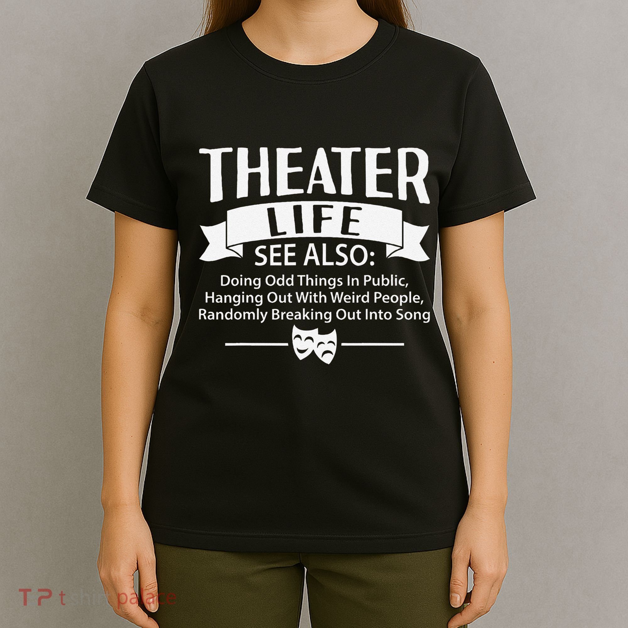 Theater Life Defination Musical Broadway Funny Novelty T-Shirt