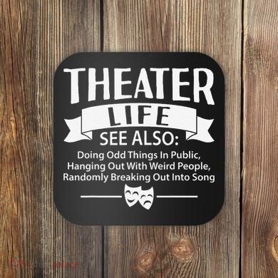 Theater Life Defination Musical Broadway Funny Novelty Coaster