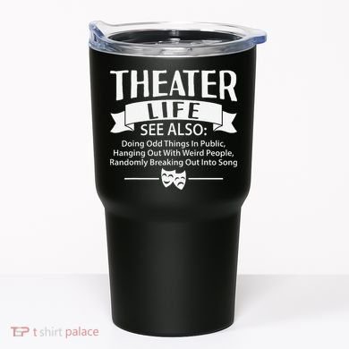 Theater Life Defination Musical Broadway Funny Novelty Tumbler